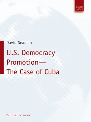 cover image of U.S. Democracy Promotion – the Case of Cuba